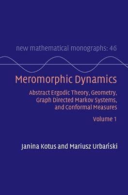 Meromorphic Dynamics: Volume 1: Abstract Ergodic Theory, Geometry, Graph Directed Markov Systems, and Conformal Measures (New Mathematical Monographs) by Kotus, Janina; Urbański, Mariusz | Hardcover | Mathematics