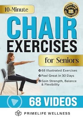 10-Minute Chair Exercises for Seniors: Simple Illustrated Workout Guide for Core Strength, Balance, and Flexibility to Prevent Injuries and Lose Weight in Under 30 Days - Video Included! by Primelife Wellness | Paperback | Exercise & Workout Books