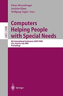Computers Helping People With Special Needs: 8th International Conference, Icchp 2002, Linz, Austria, July 15-20, 2002 : Proceedings: 2398 (Lecture Notes in Computer Science) by International Conference on Computers Helping People With Special need | Paperback | Computers