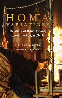 Homa Variations: The Study of Ritual Change Across the Longue Durée (Oxford Ritual Studies) | Hardcover | Comparative Religion