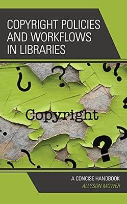 Copyright Policies and Workflows in Libraries: A Concise Handbook by Mower, Allyson | Hardcover | Language Arts & Disciplines