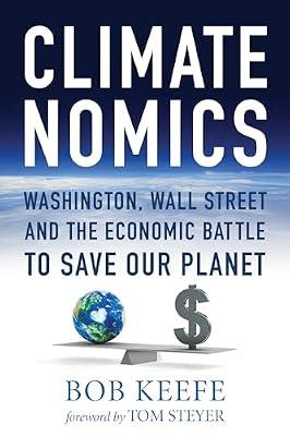 Climatenomics: Washington, Wall Street and the Economic Battle to Save Our Planet by Keefe, Bob | Paperback | Business & Economics