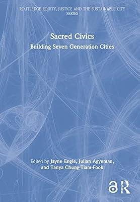 Sacred Civics: Building Seven Generation Cities (Routledge Equity, Justice and the Sustainable City) | Hardcover | Social Science