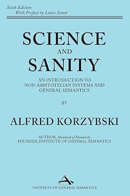Science and Sanity: An Introduction to Non-Aristotelian Systems and General Semantics Sixth Edition by Korzybski, Alfred | Paperback | Philosophy