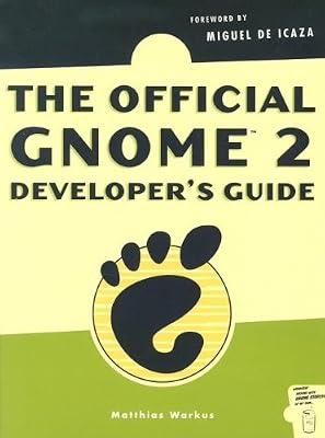 Official GNOME 2 Developer′s Guide by Warkus, Matthias | Paperback | Operating Systems