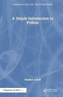 A Simple Introduction to Python (Chapman & Hall/CRC The Python Series) by Lynch, Stephen | Hardcover | Information Technology: General Topics