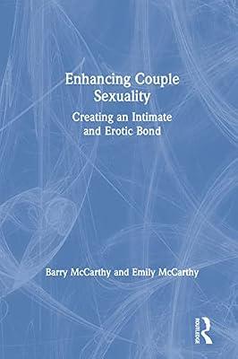Enhancing Couple Sexuality: Creating an Intimate and Erotic Bond by McCarthy, Barry; McCarthy, Emily | Hardcover | Psychotherapy