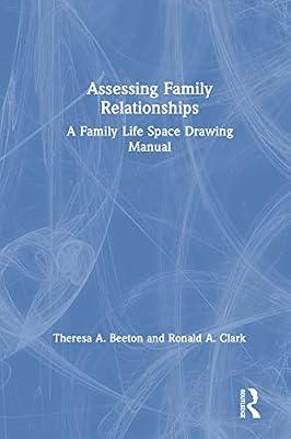 Assessing Family Relationships: A Family Life Space Drawing Manual by Clark, Ronald; Beeton, Theresa | Hardcover | Psychotherapy