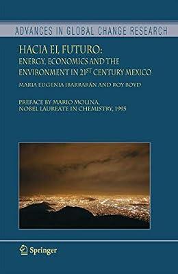 Hacia el Futuro: Energy, Economics and the Environment in 21st Century Mexico: 26 (Advances in Global Change Research) by Ibarrarán, Maria Eugenia; Boyd, Roy | Hardcover | Meteorology & Climatology