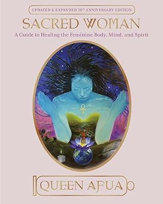 Sacred Woman: A Guide to Healing the Feminine Body, Mind, and Spirit by Afua, Queen | Paperback | Body