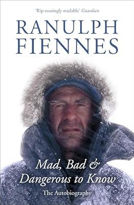 MAD, BAD AND DANGEROUS TO KNOW by Fiennes, Sir Ranulph | Paperback | Biography & Autobiography