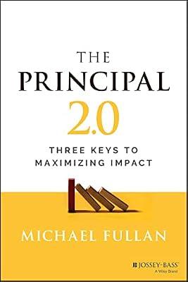 Principal 2.0: Three Keys to Maximizing Impact by Fullan, Michael | Paperback | Education