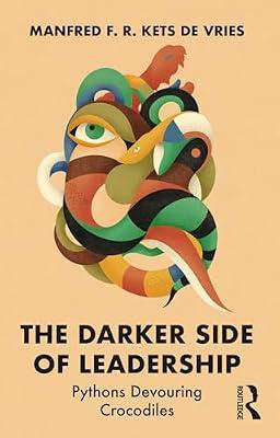 The Darker Side of Leadership: Pythons Devouring Crocodiles by De Vries, Manfred F. R. Kets | Paperback | Business & Economics