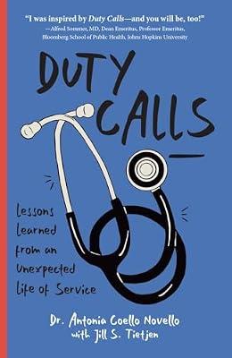 Duty Calls: Lessons Learned From an Unexpected Life of Service by Tietjen, Jill S.; Novello, Dr. Antonia | Paperback | Biography: Science