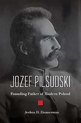 Jozef Pilsudski: Founding Father of Modern Poland by Zimmerman, Joshua D. | Hardcover | Biography & Autobiography