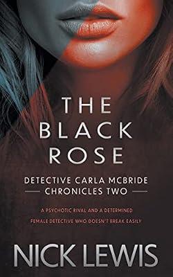 The Black Rose: A Detective Series: 1 (The Detective Carla McBride Chronicles) by Lewis, Nick | Paperback | Crime & Mystery