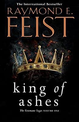 King of Ashes: First book in the extraordinary new fantasy trilogy by the Sunday Times bestselling author of MAGICIAN! (The Firemane Saga) by Feist, Raymond E. | Hardcover | Fantasy