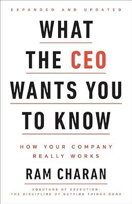 What the CEO Wants You To Know, Expanded and Updated: How Your Company Really Works by Charan, Ram | Hardcover | Business & Economics