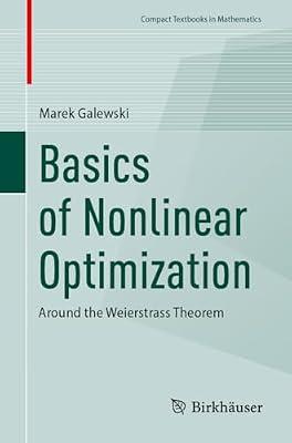 Basics of Nonlinear Optimization: Around the Weierstrass Theorem (Compact Textbooks in Mathematics) by Galewski, Marek | Paperback | Mathematics
