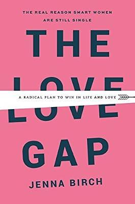 The Love Gap: A Radical Plan to Win in Life and Love by Birch, Jenna | Hardcover | Family & Relationships