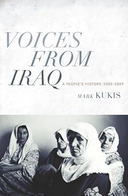 Voices from Iraq: A People's History, 2003-2009 by Kukis, Mark | Hardcover | History