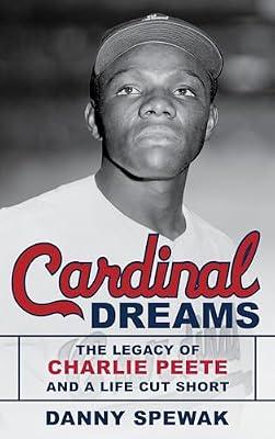 Cardinal Dreams: The Legacy of Charlie Peete and a Life Cut Short by Spewak, Danny | Hardcover | Biography: Sport