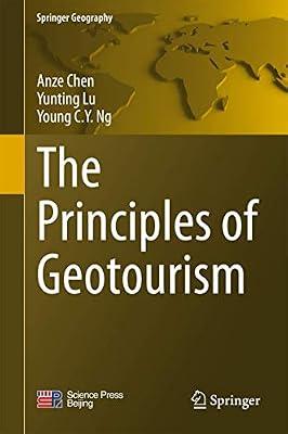 The Principles of Geotourism by Chen, Anze; Lu, Yunting; Ng, Young C. Y. | Hardcover | Science