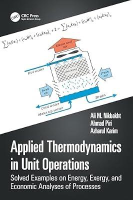 Applied Thermodynamics in Unit Operations: Solved Examples on Energy, Exergy, and Economic Analyses of Processes by Nikbakht, Ali M.; Piri, Ahmad; Karim, Azharul | Paperback | Process Engineering Technology And Techniques