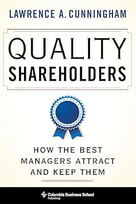 Quality Shareholders: How the Best Managers Attract and Keep Them by Cunningham, Lawrence | Hardcover | Business & Economics