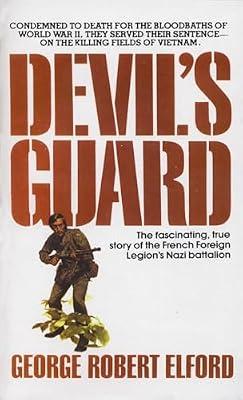 Devil's Guard: The Fascinating, True Story of the French Foreign Legion's Nazi Battalion by Elford, George R. | Mass_Market | History