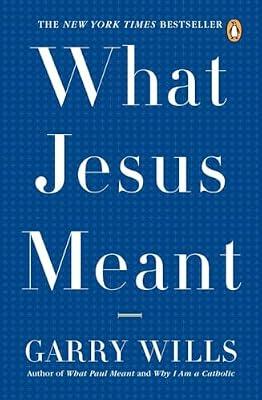 What Jesus Meant by Wills, Garry | Paperback | Religion