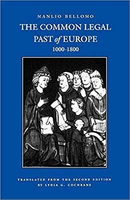 The Common Legal Past of Europe, 1000-1800: 4 (Studies in Mediaeval & Early Modern Canon Law) by Bellomo, Manlio | Paperback | Common Law
