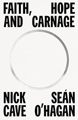 Faith, Hope and Carnage by Cave, Nick; O'Hagan, Seán | Hardcover | Biography & Autobiography