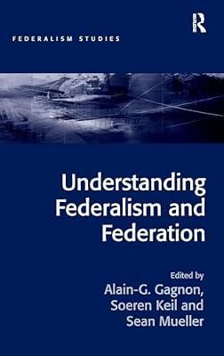 Understanding Federalism and Federation (Federalism Studies) | Hardcover | Political Science