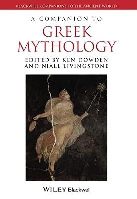 A Companion to Greek Mythology (Blackwell Companions to the Ancient World) | Paperback | Literary Criticism