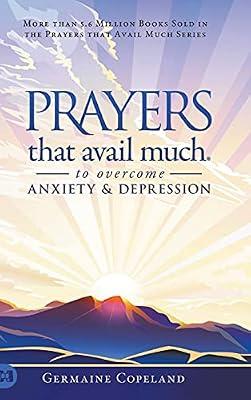 Prayers that Avail Much to Overcome Anxiety and Depression by Copeland, Germaine | Hardcover | Christian Life & Practice