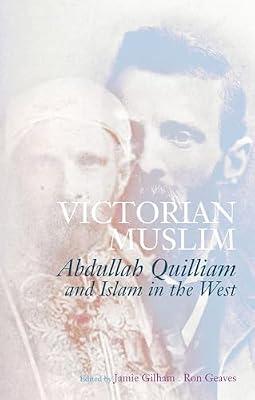 Victorian Muslim: Abdullah Quilliam and Islam in the West | Paperback | Biography & Autobiography