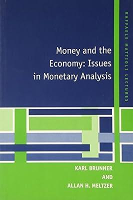 Money and the Economy: Issues in Monetary Analysis (Raffaele Mattioli Lectures) by Brunner, Karl; Meltzer, Allan H. | Paperback | Business & Economics