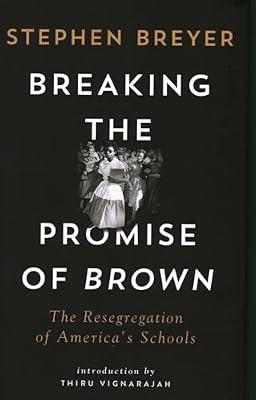 Breaking the Promise of Brown: The Resegregation of America's Schools by Breyer, Justice Stephen | Hardcover | Political Science