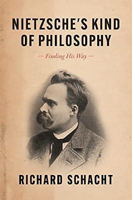 Nietzsche's Kind of Philosophy: Finding His Way by Schacht, Richard | Hardcover | Philosophy