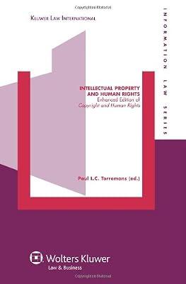 Intellectual Property and Human Rights: Enhanced Edition of "Copyright and Human Rights": v. 18 (Information Law Series) | Hardcover | Intellectual Property Law