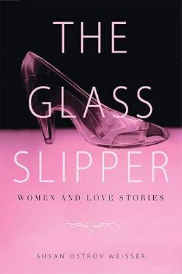 The Glass Slipper: Women and Love Stories by Weisser, Susan Ostrov | Paperback | Social Science