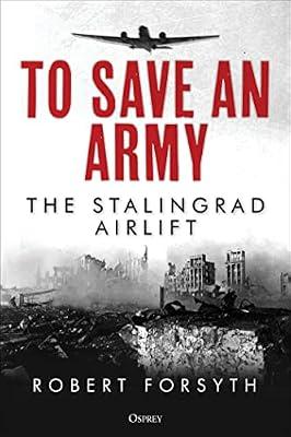 To Save An Army by Robert Forsyth | Hardcover | Second World War