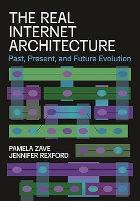 The Real Internet Architecture: Past, Present, and Future Evolution by Zave, Pamela; Rexford, Jennifer | Hardcover | Computers