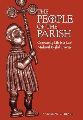 The People of the Parish: Community Life in a Late Medieval English Diocese (Middle Ages Series) by French, Katherine L. | Hardcover | History