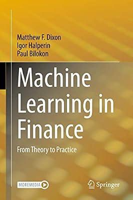 Machine Learning in Finance: From Theory to Practice by Dixon, Matthew F.; Halperin, Igor; Bilokon, Paul | Hardcover | Finance And The Finance Industry