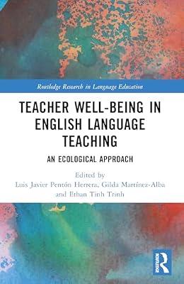 Teacher Well-Being in English Language Teaching: An Ecological Approach (Routledge Research in Language Education) | Paperback | Psychological Theory