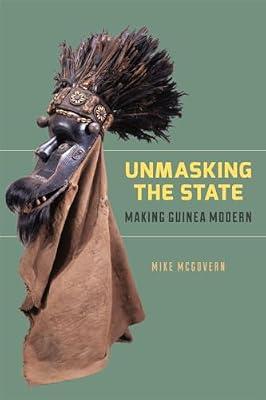 Unmasking the State: Making Guinea Modern by McGovern, Mike | Paperback | African History