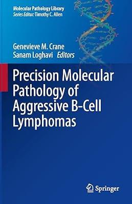 Precision Molecular Pathology of Aggressive B-Cell Lymphomas (Molecular Pathology Library) | Hardcover | Pathology