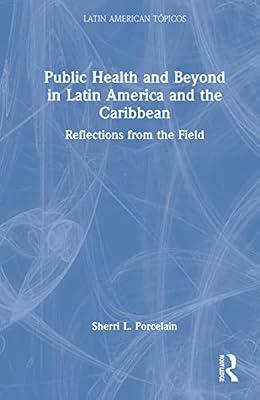 Public Health and Beyond in Latin America and the Caribbean: Reflections from the Field (Latin American Tópicos) by Porcelain, Sherri L. | Hardcover | Sociology